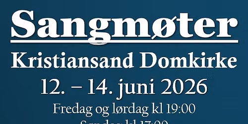 Sangm\u00f8ter i Kristiansand Domkirke, 12.-14. juni 2026