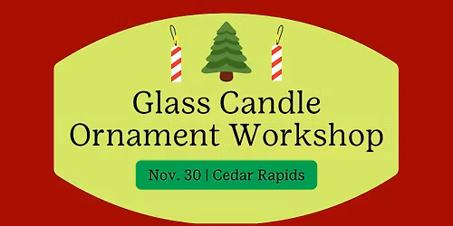 Glass Candle Ornament Workshop-Cedar Rapids