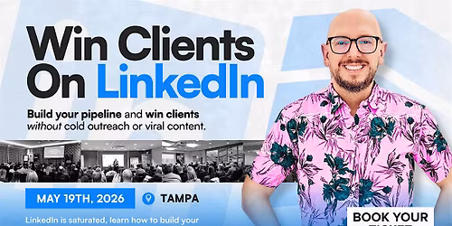 Win Clients on LinkedIn - Live Masterclass in TAMPA