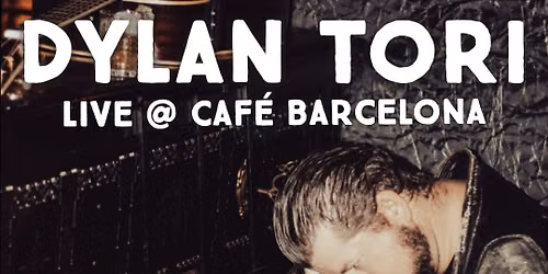 Dylan Tori Live @ Cafe Barcelona 