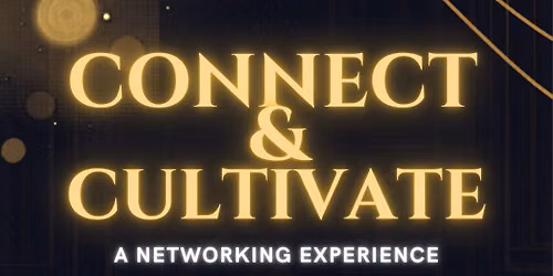 Connect & Cultivate Networking 