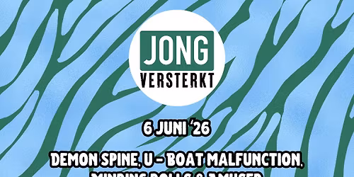 Jong versterkt presents: Demon spine, U-Boat malfunction, Minding dolls & Amused