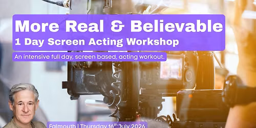 More Real & Believable : 1 Day Screen Acting Workshop