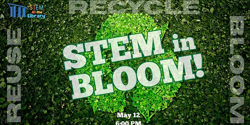STEM at the Library: STEM in Bloom!