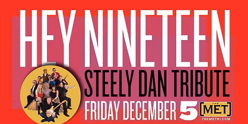 HEY NINETEEN - A TRIBUTE TO STEELY DAN - Friday, 12.5 at The Met!