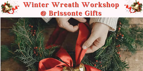 Winter Wreath Workshop at Brissonte in N. Reading. Friday November 14th