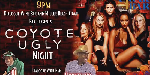 Dialogue Wine Bar and Miller Beach Cigar Bar Presents: Coyote Ugly Night 