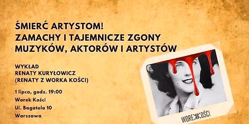Zamachy i tajemnicze zgony artyst\u00f3w. Wyk\u0142ad Renaty z Worka Ko\u015bci