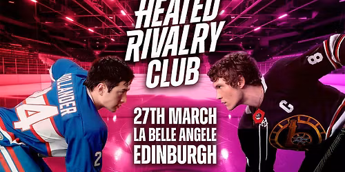 Heated Rivalry Club - Night\ufeff 2 (Edinburgh)