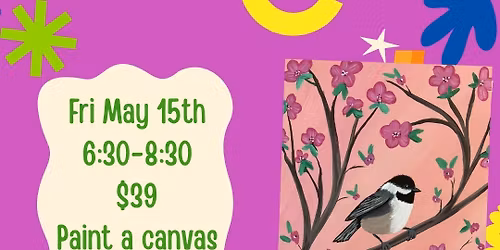 Chickadee Paint Night! $39 Paint and Sip! Paint a Canvas or Tote Bag