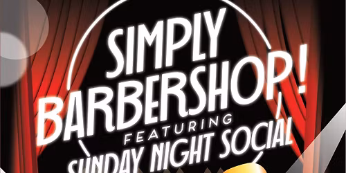 Simply Barbershop! With special guests Sunday Night Social