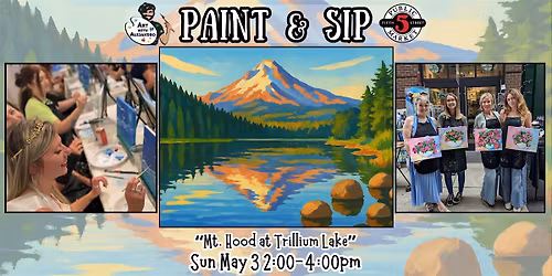 Paint & Sip at 5th St Alley  \u201cMt. Hood at Trillium Lake\u201d