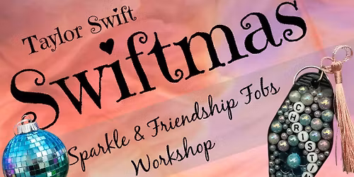 Swiftmas Sparkle Workshop Saturday December 13th 4p to 7p