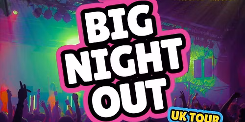 The BIG NIGHT OUT - 80s, 90s & 00s Stowmarket , John Peel Centre