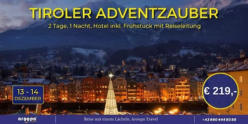 \ud83c\udde6\ud83c\uddf9TIROLER ADVENTZAUBER\ud83c\udde6\ud83c\uddf9 2 Tage, 1 Nacht mit Reiseleitung p.P. \u20ac 219,-