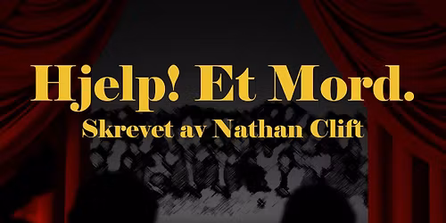 Teater Lotus: \u00abHjelp! Et mord\u00bb av Nathan Clift