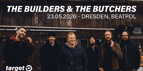 THE BUILDERS AND THE BUTCHERS - Dresden, Beatpol