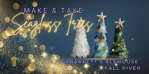 Seaglass Christmas Tree Make & Take @ Barrett's Alehouse Fall River