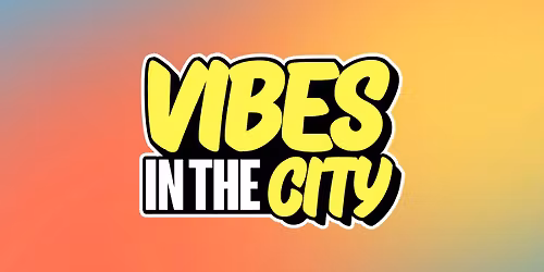 VIBES IN THE CITY - DAY PARTY (EVERYONE FREE B4 5PM WITH A TICKET)