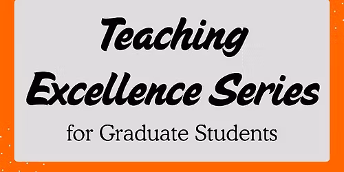 Teaching Excellence Series for Graduate Students