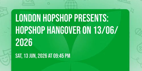 LONDON HOPSHOP PRESENTS: HOPSHOP HANGOVER on 13\/06\/2026 