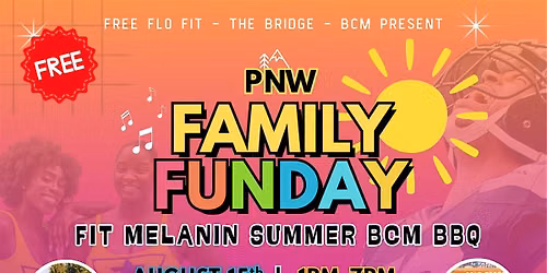 PNW Family Funday X Fit Melanin Summer BCM BBQ| Free Festival