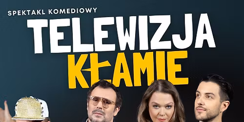 "Telewizja k\u0142amie" - spektakl komediowy I
