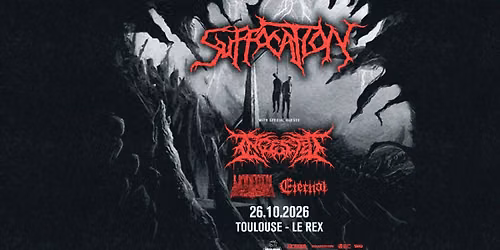 SUFFOCATION & & INGESTED & UNDEATH & ETERNAL | Le Rex de Toulouse
