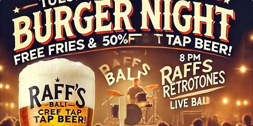 TUESDAY \u2013 BURGER & 50% OFF CRAFT TAP BEER + LIVE BAND