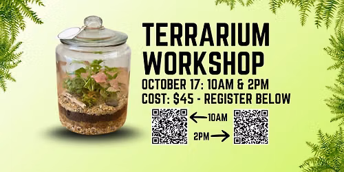 Terrarium Workshop (10AM & 2PM Sessions)