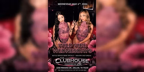 Wild Vibe Wednesdays at The Clubhouse Dallas | VIP Tables, Drinks & Midweek