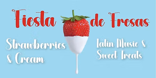 Fiesta de Fresas - Strawberries & Cream \u2022 Latin Music \u2022 Sweet Treats