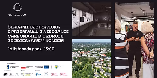 \u015aladami uzdrowiska i przemys\u0142u. Zwiedzanie Carbonarium i Zdroju ze Zdzis\u0142awem Koniem