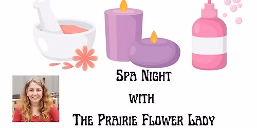 Spa Night with The Prairie Flower Lady