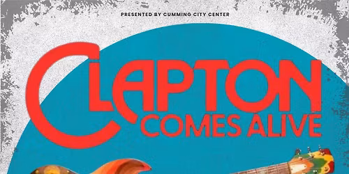 Clapton Comes Alive - A Tribute to Eric Clapton at the Lou Sobh Amphtheater