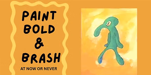 Paint Bold and Brash