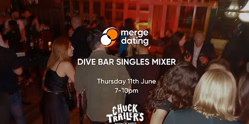 Dive Bar | Singles Mixer | Chuck Trailer\u2019s | Thursday 11th June | 25-35