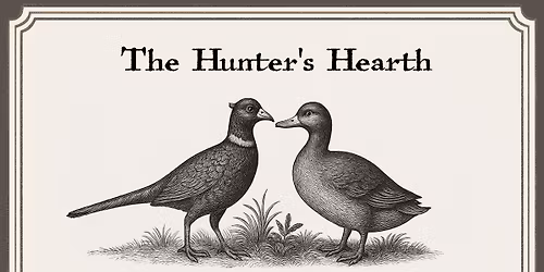The Hunter\u2019s Hearth: Field to Feast