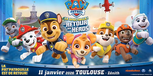 Pat Patrouille, Le Spectacle ! \u2022 11 janvier 2026 \u2022 Z\u00e9nith Toulouse M\u00e9tropole, Toulouse