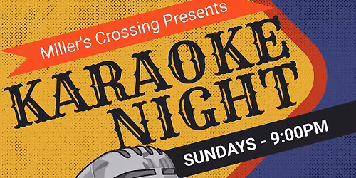 KARAOKE SUNDAYS @ Miller's Crossing - Cranston