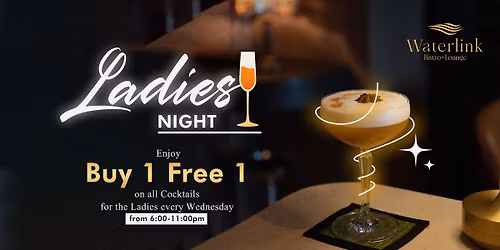 LADIES' NIGHT @Waterlink Bistro