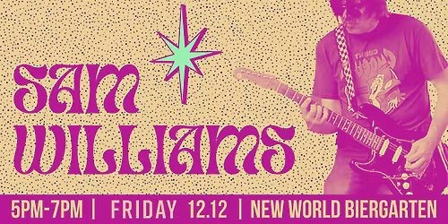 Sam Williams @ New World Biergarten 12\/12\/25