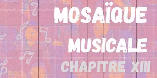 Mosa\u00efque Musicale - Chap\u00eetre XIII