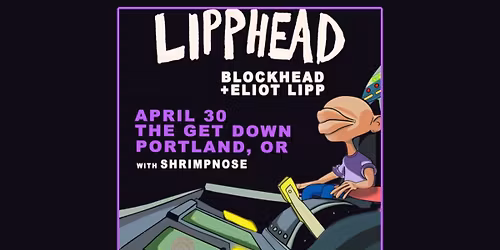 Lipphead (Blockhead + Eliot Lipp) w\/ Shrimpnose
