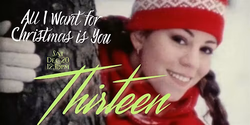 THIRTEEN: ALL I WANT FOR CHRISTMAS IS YOU