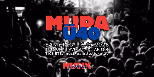 MUPA \u00dc40 \/\/ Samstag 16.05.26