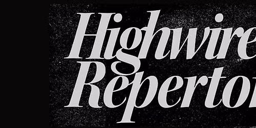 Highwire Repertory: Comedy at The Highwire Center