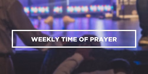 Weekly Prayer @ The Journey Church