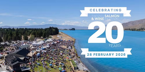 20th Year - Twizel Salmon and Wine Festival 2026