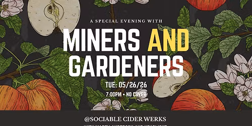 Miners and Gardeners at Sociable Cider